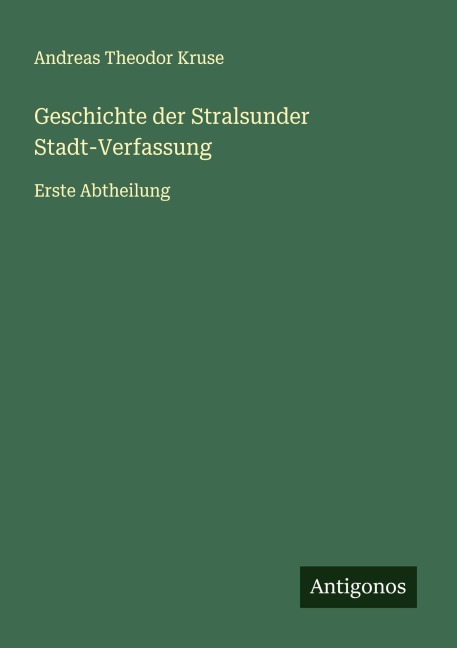 Geschichte der Stralsunder Stadt-Verfassung - Andreas Theodor Kruse
