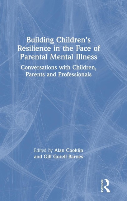Building Children's Resilience in the Face of Parental Mental Illness - 