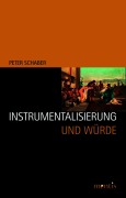 Cover-Bild zum Titel 'Instrumentalisierung und Würde' von 'Peter Schaber'