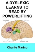 Cover-Bild zum Titel 'A Dyslexic Learns to  Read by Powerlifting' von 'Charlie Marino'
