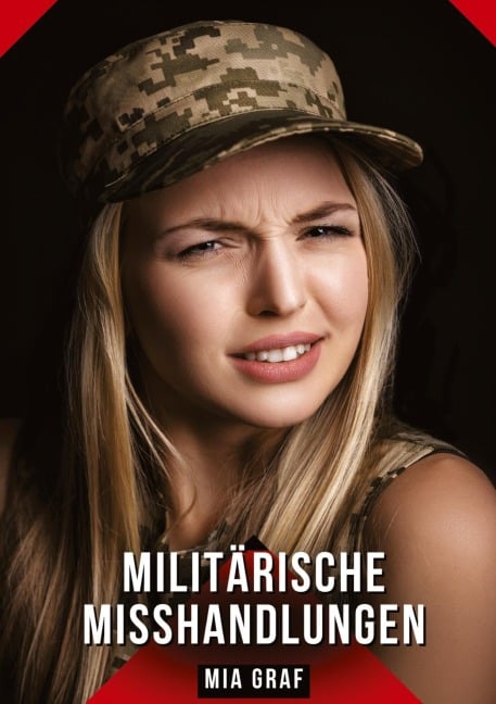Militärische Misshandlungen - Mia Graf