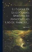Cover-Bild zum Titel 'Le favole di Luigi Clasio, spiegate ed annotate ad uso dei fanciull' von 'Luigi Fiacchi'