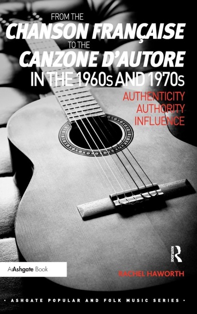 From the chanson française to the canzone d'autore in the 1960s and 1970s - Rachel Haworth