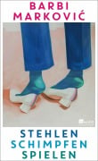 Cover-Bild zum Titel 'Stehlen, Schimpfen, Spielen' von 'Barbi Markovic'