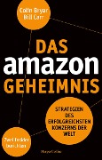 Das Amazon-Geheimnis - Strategien des erfolgreichsten Konzerns der Welt. Zwei Insider berichten - Bill Carr, Colin Bryar