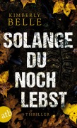 Cover-Bild zum Titel 'Solange du noch lebst' von 'Kimberly Belle'