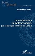 Cover-Bild zum Titel 'La restructuration du système bancaire par la Banque centrale du Congo' von 'Steve Bompetsi Isako'