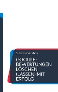 Cover-Bild zum Titel 'Google-Bewertungen löschen (lassen) mit Erfolg' von 'Sebastian Membrez'