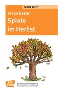 Cover-Bild zum Titel 'Die 50 besten Spiele im Herbst - eBook' von 'Andrea Erkert'