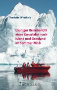 Cover-Bild zum Titel 'Launiger Reisebericht einer Kreuzfahrt nach Island und Grönland im Sommer 2018' von 'Charlotte Westholz'