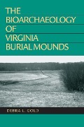Cover-Bild zum Titel 'The Bioarchaeology of Virginia Burial Mounds' von 'Debra L. Gold'