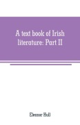 Cover-Bild zum Titel 'A text book of Irish literature' von 'Eleanor Hull'