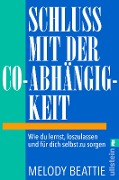 Schluss mit der Co-Abhängigkeit - Melody Beattie