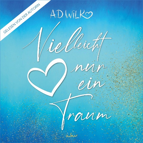 Vielleicht nur ein Traum - A. D. WiLK