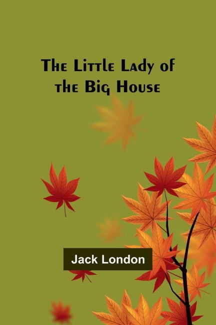 The Little Lady of the Big House - Jack London
