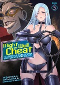 Cover-Bild zum Titel 'Might as Well Cheat: I Got Transported to Another World Where I Can Live My Wildest Dreams! (Manga) Vol. 5' von 'Munmun'