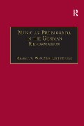 Cover-Bild zum Titel 'Music as Propaganda in the German Reformation' von 'Rebecca Wagner Oettinger'