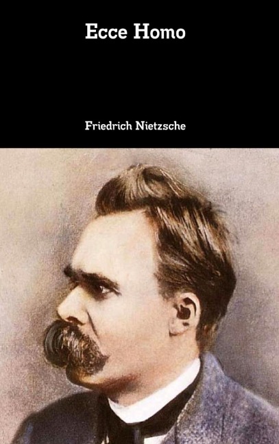 Ecce Homo - Friedrich Nietzsche