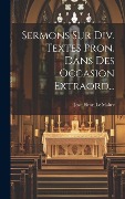 Cover-Bild zum Titel 'Sermons Sur Div. Textes Pron. Dans Des Occasion Extraord...' von ''