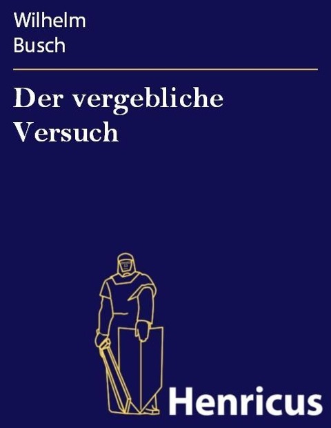 Der vergebliche Versuch - Wilhelm Busch