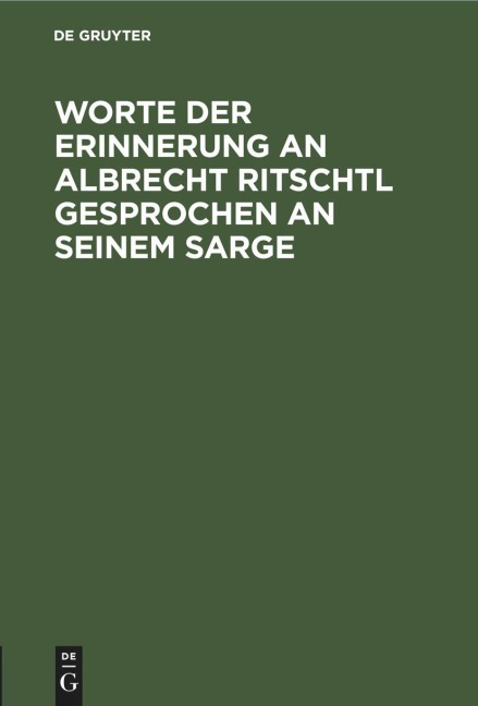 Worte der Erinnerung an Albrecht Ritschtl gesprochen an seinem Sarge - 