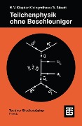 Cover-Bild zum Titel 'Teilchenphysik ohne Beschleuniger' von 'Hans Volker Klapdor-Kleingrothaus, Andreas Staudt'