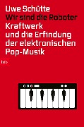 Cover-Bild zum Titel 'Wir sind die Roboter' von 'Uwe Schütte'