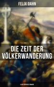 Cover-Bild zum Titel 'Die Zeit der Völkerwanderung: 14 Historische Romane' von 'Felix Dahn'