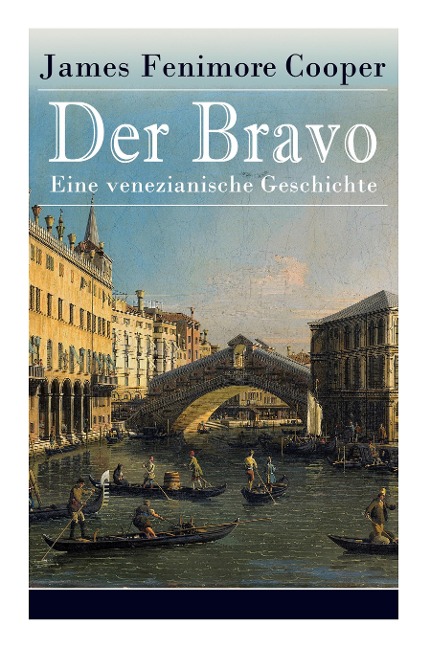 Der Bravo - Eine venezianische Geschichte - James Fenimore Cooper