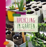 Upcycling im Garten - Beate Walther