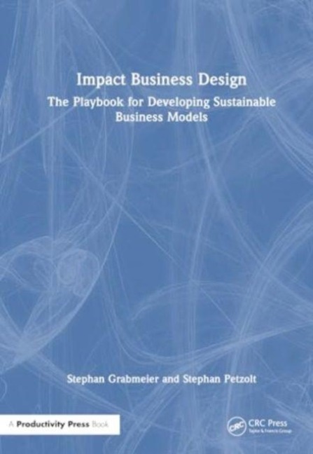 Impact Business Design - Stephan Grabmeier, Stephan Petzolt