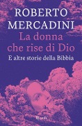 Cover-Bild zum Titel 'La donna che rise di Dio. E altre storie della Bibbia' von 'Roberto Mercadini'