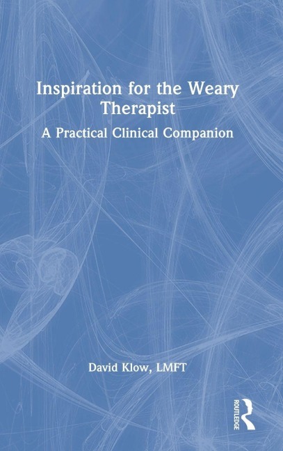 Inspiration for the Weary Therapist - David Klow