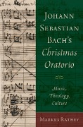 Cover-Bild zum Titel 'Johann Sebastian Bach's Christmas Oratorio' von 'Markus Rathey'