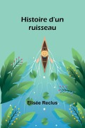 Cover-Bild zum Titel 'Histoire d'un ruisseau' von 'Elisée Reclus'