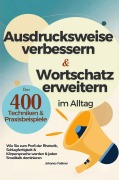 Cover-Bild zum Titel 'Ausdrucksweise verbessern und Wortschatz erweitern im Alltag & Beruf - Über 400 Techniken & Praxisbeispiele' von 'Johanes Falkner'