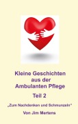 Cover-Bild zum Titel 'Kleine Geschichten aus der ambulanten Pflege - Teil 2' von 'Jim Mertens'