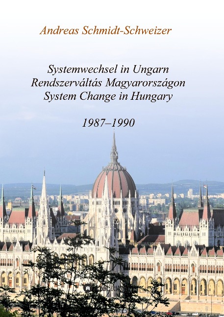 Systemwechsel in Ungarn / Rendszerváltás Magyarországon / System Change in Hungary - Andreas Schmidt-Schweizer
