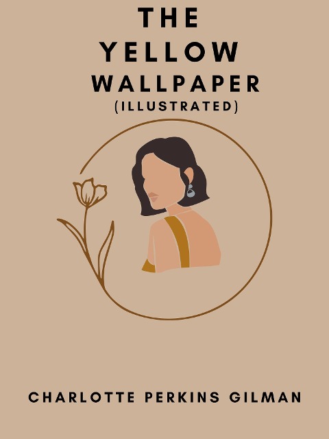The Yellow Wallpaper (Illustrated) - Charlotte Perkins Gilman