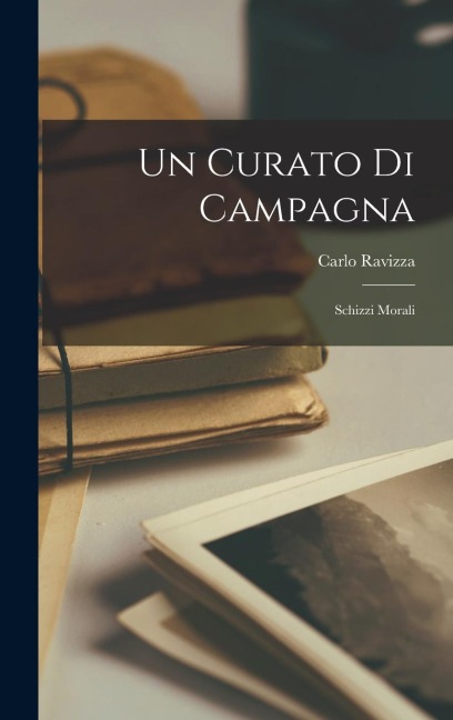Un curato di campagna; schizzi morali - Carlo Ravizza