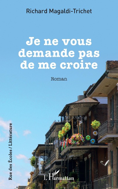 Je ne vous demande pas de me croire - Magaldi-Trichet