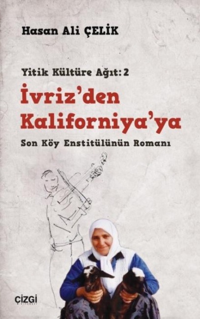 Yitik Kültüre Agit 2 - Ivrizden Kaliforniyaya - Hasan Ali celik