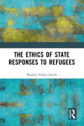 Cover-Bild zum Titel 'The Ethics of State Responses to Refugees' von 'Bradley Hillier-Smith'