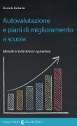 Cover-Bild zum Titel 'Autovalutazione e piani di miglioramento a scuola. Metodi e indicazioni operative' von 'Daniela Robasto'