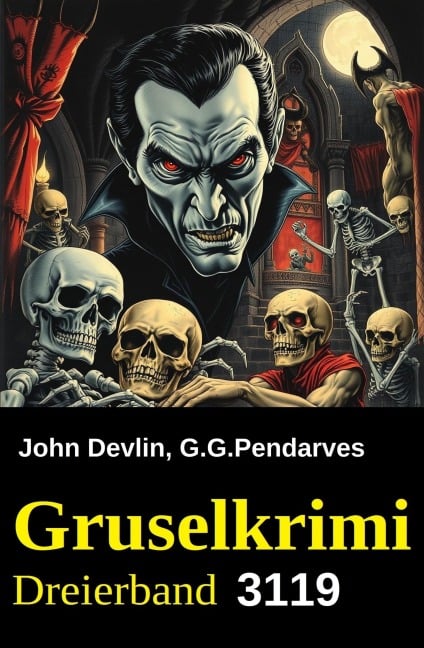 Gruselkrimi Dreierband 3119 - John Devlin, G. G. Pendarves