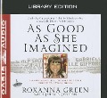Cover-Bild zum Titel 'As Good as She Imagined (Library Edition): The Redeeming Story of the Angel of Tucson, Christina-Taylor Green' von 'Roxanna Green, Jerry B. Jenkins'
