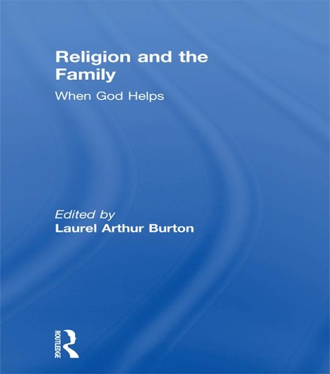 Religion and the Family - Laurel A Burton, William M Clements