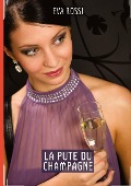 Cover-Bild zum Titel 'La Pute du Champagne' von 'Eva Rossi'