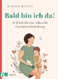 Bald bin ich da! - Katrin Michel