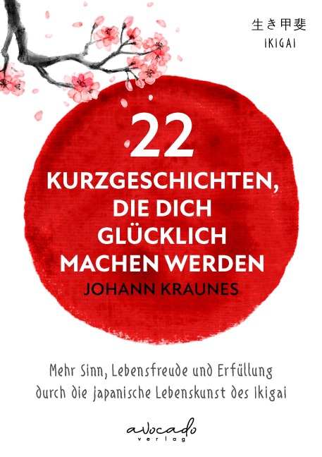 22 Kurzgeschichten, die dich glücklich machen werden - Johann Kraunes